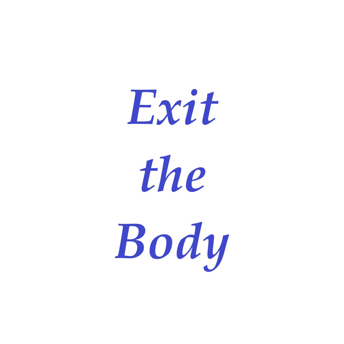 Exit The Body