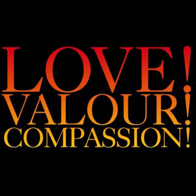 Love! Valour! Compassion!