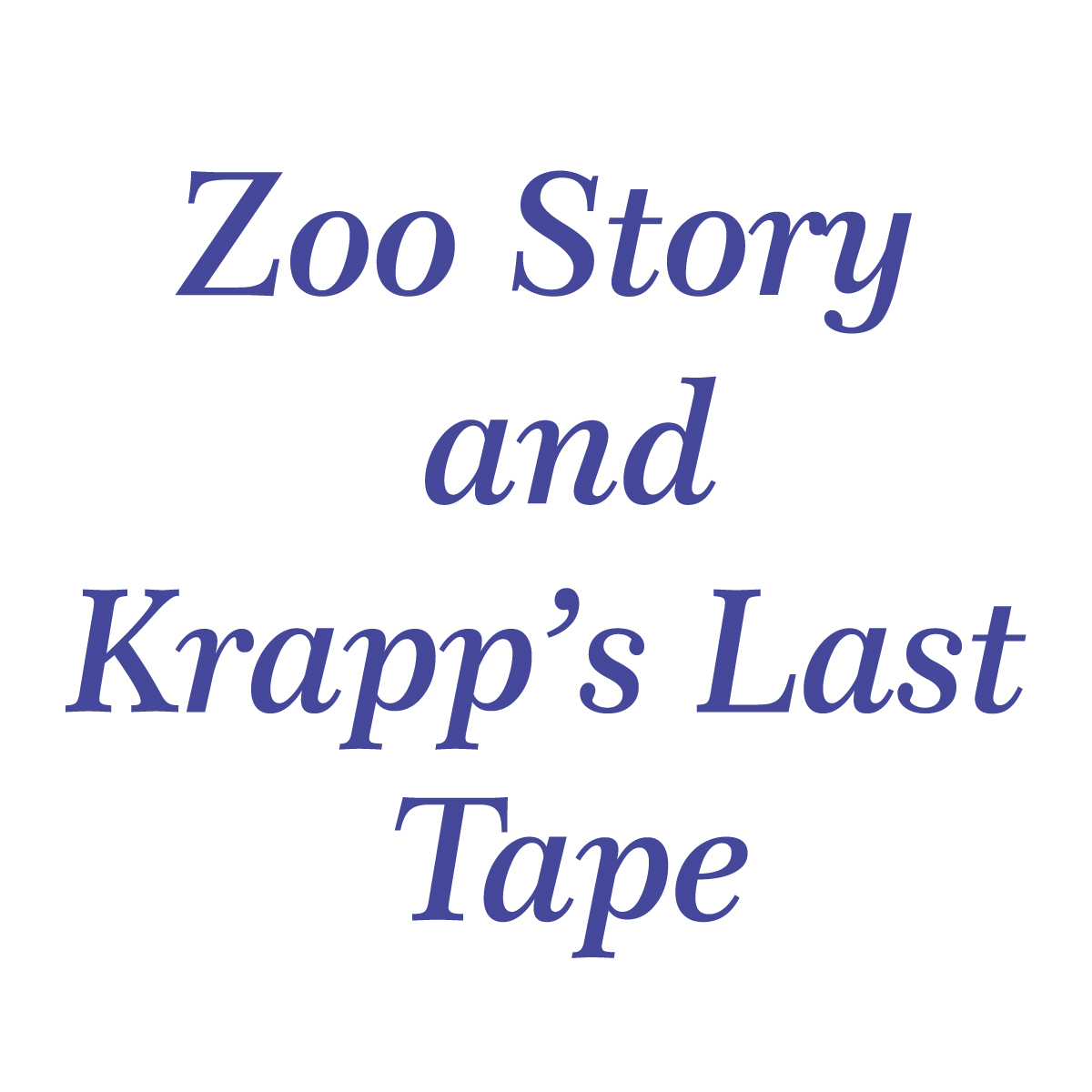 Zoo Story and Krapps Last Tape
