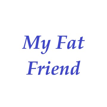My Fat Friend 