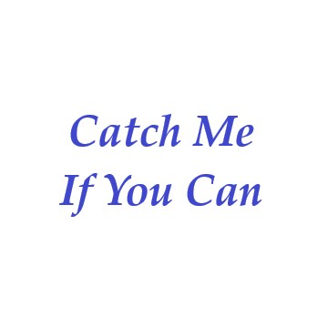 Catch Me If You Can 