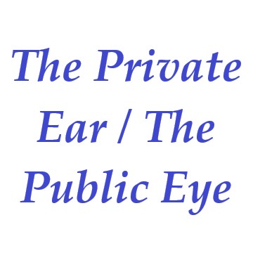 Private Ear Public Eye 