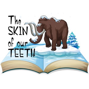 Skin of our Teeth